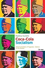 Coca-cola Socialism: Americanization of Yugoslav Culture in the Sixties