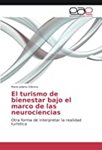 El turismo de bienestar bajo el marco de las neurociencias: Otra forma de interpretar la realidad turística