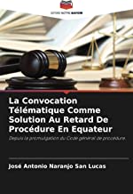 La Convocation Télématique Comme Solution Au Retard De Procédure En Equateur: Depuis la promulgation du Code général de procédure.