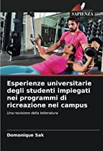 Esperienze universitarie degli studenti impiegati nei programmi di ricreazione nei campus: Una revisione della letteratura