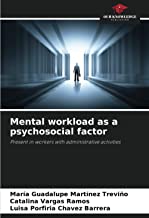 Mental workload as a psychosocial factor: Present in workers with administrative activities