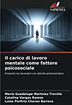 Il carico di lavoro mentale come fattore psicosociale: Presente nei lavoratori con attività amministrative