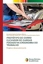 PROTÓTIPO DE CARRO ELEVADOR DE CARGAS FOCADO NA ERGONOMIA DO TRABALHO: Projeto e desenvolvimento