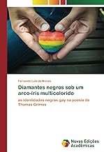 Diamantes negros sob um arco-íris multicolorido: as identidades negras-gay na poesia de Thomas Grimes