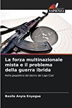 La forza multinazionale mista e il problema della guerra ibrida: Nella geopolitica del bacino del Lago Ciad