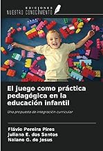 El juego como práctica pedagógica en la educación infantil: Una propuesta de integración curricular