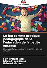 Le jeu comme pratique pédagogique dans l'éducation de la petite enfance: Une proposition pour l'intégration des programmes d'études