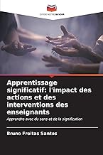 Apprentissage significatif: l'impact des actions et des interventions des enseignants: Apprendre avec du sens et de la signification