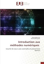 Introduction aux méthodes numériques: resumé de cours avec exemples et prorammes Fortran