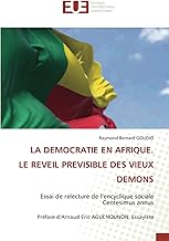 LA DEMOCRATIE EN AFRIQUE. LE REVEIL PREVISIBLE DES VIEUX DEMONS: Essai de relecture de l’encyclique sociale Centesimus annus Préface d’Arnaud Eric AGUENOUNON, Essayiste