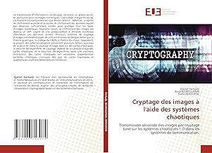 Cryptage des images à l'aide des systèmes chaotiques: Transmission sécurisée des images par cryptage basé sur les systèmes chaotiques 1-D dans les systèmes de communication.