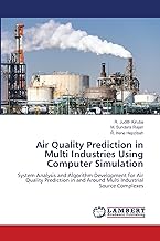 Air Quality Prediction in Multi Industries Using Computer Simulation: System Analysis and Algorithm Development for Air Quality Prediction in and Around Multi Industrial Source Complexes