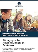 Pädagogische Anwendungen bei Schülern: Die Anwendung von Bildungsanwendungen auf den Lernenden und ihre Rolle bei der Förderung der Hochschulbildung.