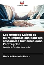 Les groupes Kaizen et leurs implications pour les ressources humaines dans l'entreprise: La gestion de l'avantage concurrentiel