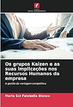 Os grupos Kaizen e as suas implicações nos Recursos Humanos da empresa: A gestão da vantagem competitiva
