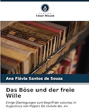 Das Böse und der freie Wille: Einige Überlegungen zum Begriff der voluntas in Augustinus von Hippo's De civitate dei, xiv