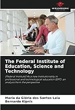 The Federal Institute of Education, Science and Technology: (Federal Institute) As a new institutionality in professional and technological education (EPT): an analysis from the perspective