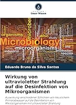 Wirkung von ultravioletter Strahlung auf die Desinfektion von Mikroorganismen: Auswirkung verschiedener Schichten von häuslichem Primärabwasser auf ... Mikroorganismen mit ultravioletter Strahlung