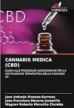 CANNABIS MEDICA (CBD): GUIDA ALLE PROCEDURE AGRONOMICHE PER LA COLTIVAZIONE TERAPEUTICA DELLA CANNABIS SP.