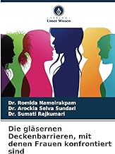 Die gläsernen Deckenbarrieren, mit denen Frauen konfrontiert sind