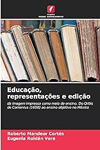 Educação, representações e edição: da imagem impressa como meio de ensino. Do Orbis de Comenius (1658) ao ensino objetivo no México