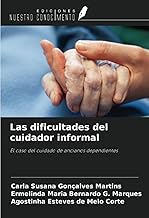 Las dificultades del cuidador informal: El caso del cuidado de ancianos dependientes