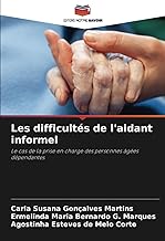 Les difficultés de l'aidant informel: Le cas de la prise en charge des personnes âgées dépendantes