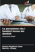 La percezione che i bambini hanno dei dentisti: Interpretando i disegni