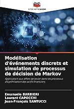 Modélisation d'événements discrets et simulation de processus de décision de Markov: Application aux effets de levier dans les processus d'optimisation des actifs financiers