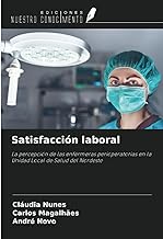 Satisfacción laboral: La percepción de las enfermeras perioperatorias en la Unidad Local de Salud del Nordeste