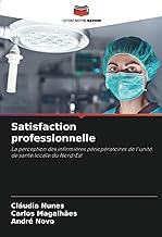 Satisfaction professionnelle: La perception des infirmières périopératoires de l'unité de santé locale du Nord-Est