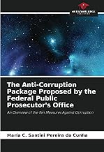 The Anti-Corruption Package Proposed by the Federal Public Prosecutor's Office: An Overview of the Ten Measures Against Corruption