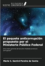 El paquete anticorrupción propuesto por el Ministerio Público Federal: Una visión general de las diez medidas contra la corrupción