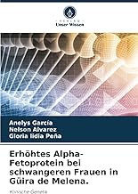 Erhöhtes Alpha-Fetoprotein bei schwangeren Frauen in Güira de Melena.: Klinische Genetik