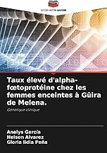 Taux élevé d'alpha-fœtoprotéine chez les femmes enceintes à Güira de Melena.: Génétique clinique