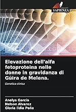 Elevazione dell'alfa fetoproteina nelle donne in gravidanza di Güira de Melena.: Genetica clinica