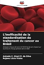 L'inefficacité de la standardisation du traitement du cancer au Brésil: Analyse critique de la loi 12.732/12 et de son impact sur la prise en charge globale dans le SUS