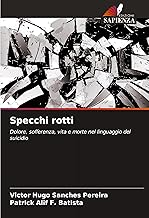 Specchi rotti: Dolore, sofferenza, vita e morte nel linguaggio del suicidio