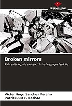 Broken mirrors: Pain, suffering, life and death in the language of suicide