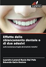 Effetto dello sbiancamento dentale e di due adesivi: sulla resistenza al taglio dei brackets metallici