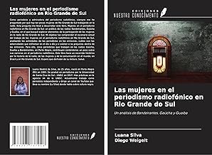 Las mujeres en el periodismo radiofónico en Rio Grande do Sul: Un análisis de Bandeirantes. Gaúcha y Guaíba