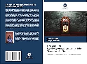 Frauen im Radiojournalismus in Rio Grande do Sul: Eine Analyse von Bandeirantes. Gaúcha und Guaíba