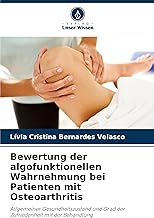 Bewertung der algofunktionellen Wahrnehmung bei Patienten mit Osteoarthritis: Allgemeiner Gesundheitszustand und Grad der Zufriedenheit mit der Behandlung