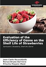 Evaluation of the Efficiency of Ozone on the Shelf Life of Strawberries: Sanitisation, Strawberry, Shelf Life, Ozone