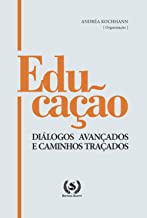 Educação: Diálogos Avançados e Caminhos Traçados