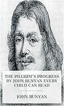 The Pilgrim's Progress by John Bunyan Every Child Can Read