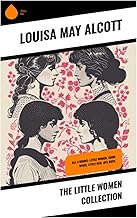 The Little Women Collection: All 4 Books: Little Women, Good Wives, Little Men, Jo's Boys