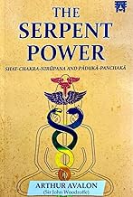 The Serpent Power: Shat-Chakra-Nirupana And Paduka-Panchaka