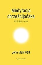 Medytacja chrześcijańska: Głód głębi serca