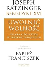 Uwolnic wolnosc: Wiara a polityka w trzecim tysiącleciu